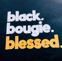 Load image into Gallery viewer, BLACK, BOUGIE, BLESSED Tee