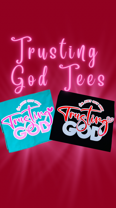 TRUSTING GOD Tee